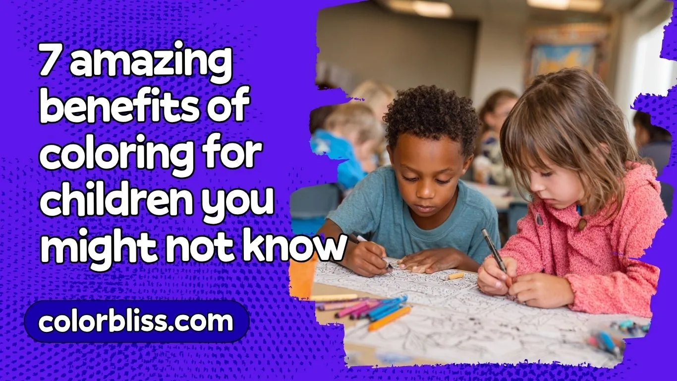7 amazing benefits of coloring for children you might not know